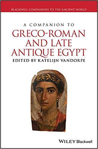 A Companion To Greco Roman And Late Antique Egypt