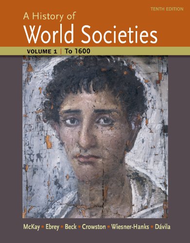 A History of World Societies Volume 1 To 1600 10th by John P McKay