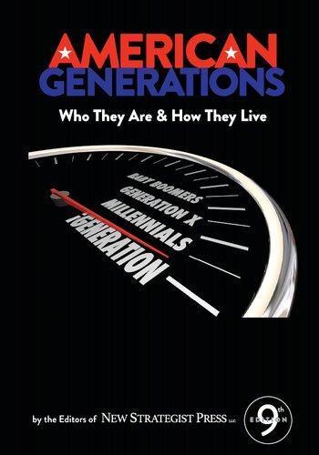 American Generations Who They Are How They Live Year 2018 9Th Edition