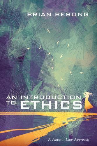 An Introduction To Ethics A Natural Law Approach