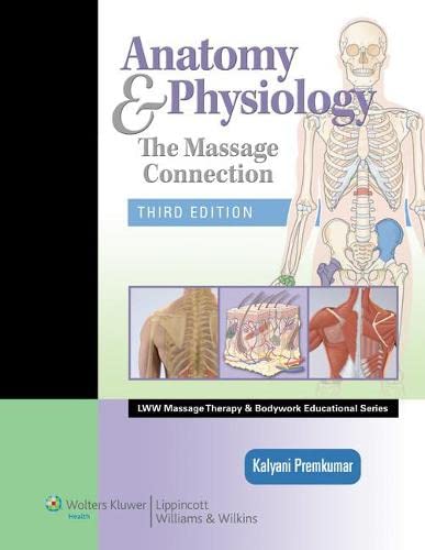 Anatomy Physiology: The Massage Connection (LWW Massage Therapy and Bodywork Educational Series) 3rd Edition