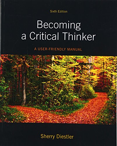 Becoming a Critical Thinker: A User Friendly Manual - 6th Edition