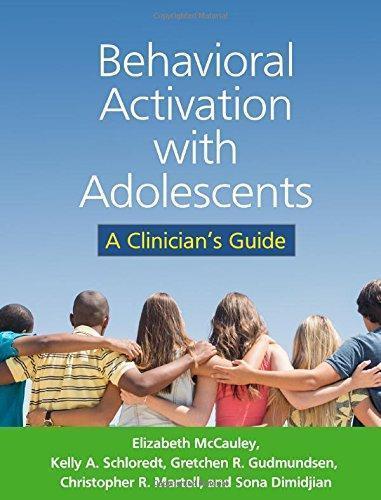 Behavioral Activation With Adolescents A Clinicians Guide
