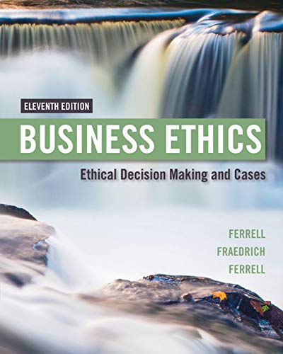 Business Ethics: Ethical Decision Making & Cases – 11th Edition