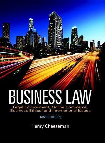 Business Law: Legal Environment, Online Commerce, Business Ethics, and International Issues