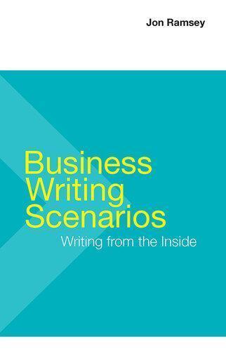 Business Writing Scenarios Writing From The Inside