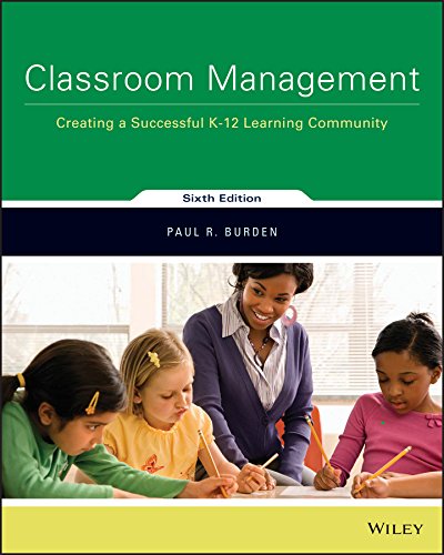 Classroom Management Creating a Successful K-12 Learning Community 6th Edition by Paul Burden