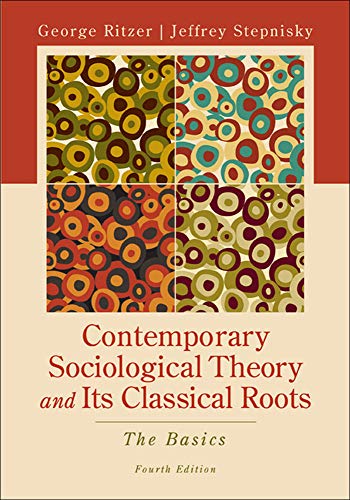 CONTEMPORARY SOCIOLOGICAL THEORY AND ITS CLASSICAL ROOTS: THE BASICS 4th Edition