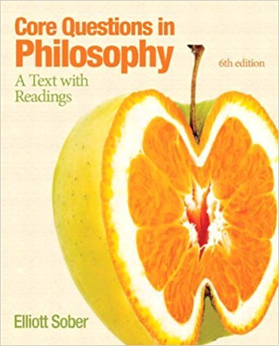 Core Questions in Philosophy A Text with Readings 6th Edition by Elliott Sober