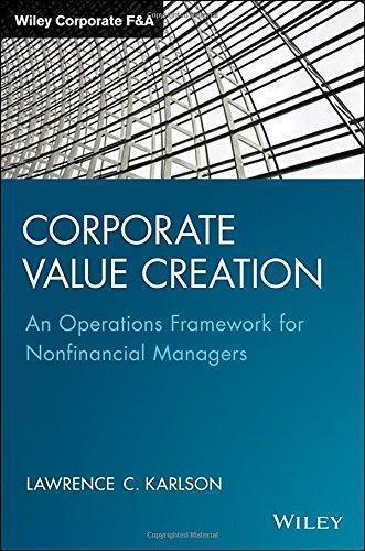 Corporate Value Creation An Operations Framework For Nonfinancial Managers