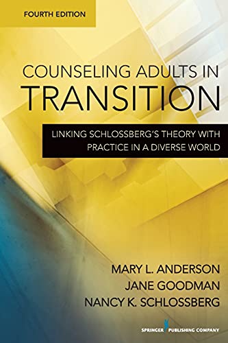 Counseling Adults in Transition, Fourth Edition: Linking Schlossberg’s Theory With Practice in a Diverse World