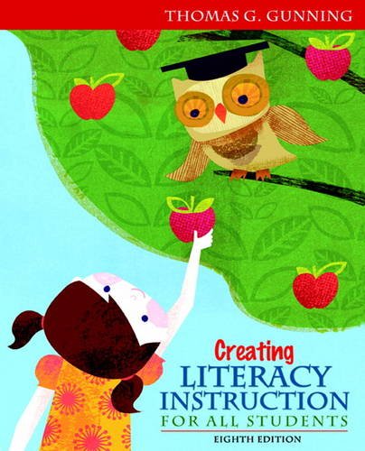 Creating Literacy Instruction for All Students 8th Edition by Thomas G Gunning