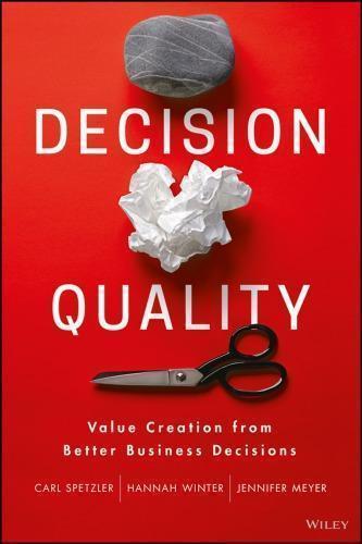 Decision Quality Value Creation From Better Business Decisions