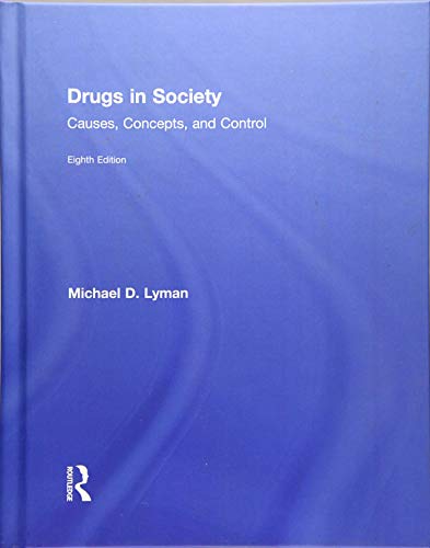 Drugs in Society: Causes, Concepts, and Control 8th Edition