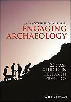 Engaging Archaeology 25 Case Studies In Research Practice