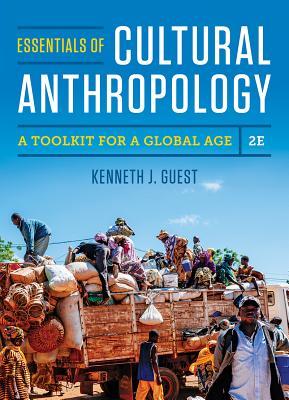 Essentials Of Cultural Anthropology A Toolkit For A Global Age 2Nd Edition
