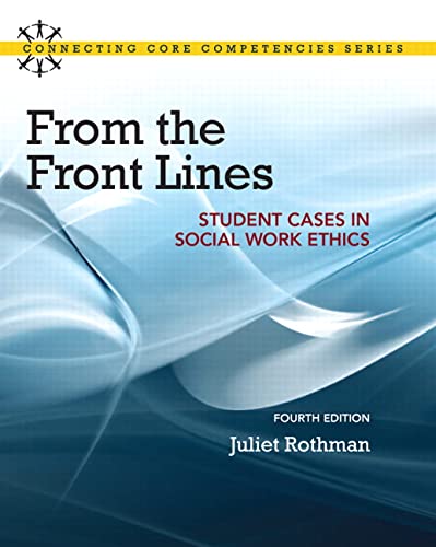From the Front Lines: Student Cases in Social Work Ethics – 4th Edition