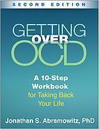 Getting Over Ocd A 10 Step Workbook For Taking Back Your Life 2Nd Edition