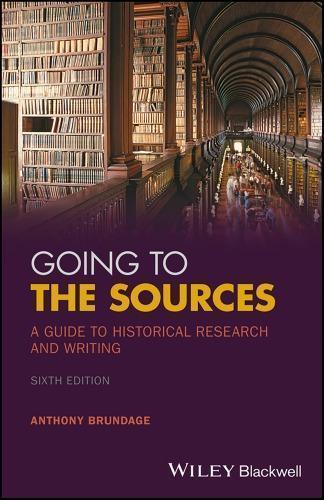 Going To The Sources A Guide To Historical Research And Writing 6Th Edition