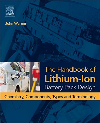 Handbook of lithium-ion battery pack design : chemistry, components, types and terminology - 1st Edition