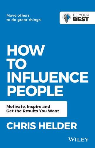 How To Influence People Motivate Inspire And Get The Results You Want