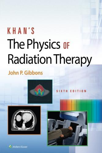Khans The Physics Of Radiation Therapy 6Th Edition