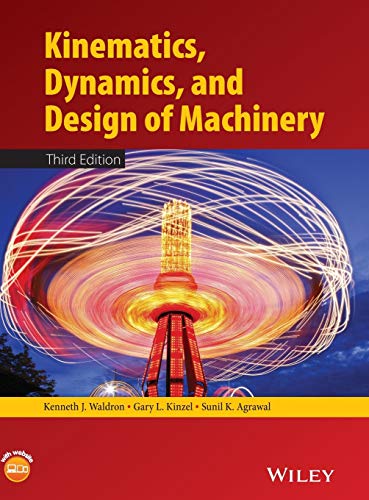 Kinematics, Dynamics, and Design of Machinery – 3rd Edition