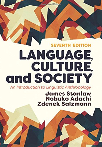 Language, Culture, and Society: An Introduction to Linguistic Anthropology – 7th Edition