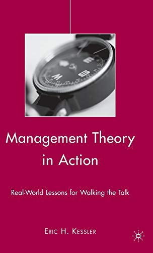 Management Theory in Action: Real-World Lessons for Walking the Talk – 1st Edition