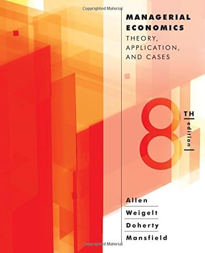 Managerial Economics: Theory, Applications, and Cases – 8th Edition