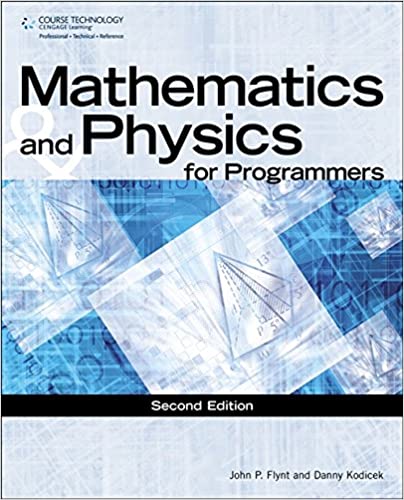 Mathematics And Physics For Programmers 2Nd Edition