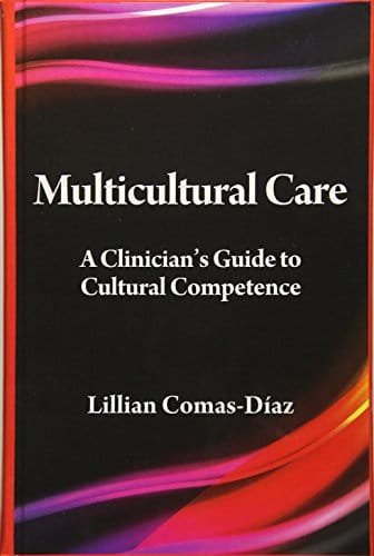 Multicultural Care: A Clinician's Guide to Cultural Competence - 1st Edition