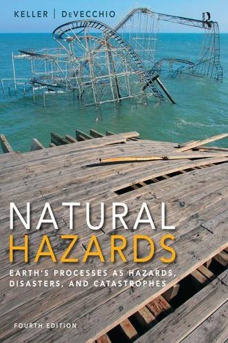 Natural Hazards: Earth’s Processes as Hazards, Disasters, and Catastrophes – 4th Edition