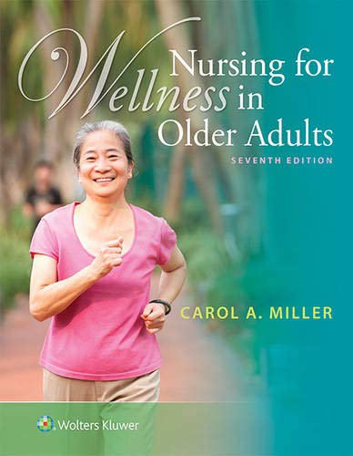 Nursing for Wellness in Older Adults 7th Edition by Carol A Miller MSN RN-BC AHN-BC