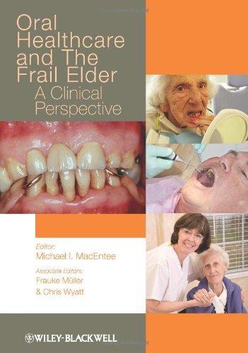 Oral Healthcare And The Frail Elder Chris Wyatt