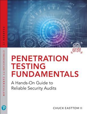 Penetration Testing Fundamentals A Hands On Guide To Reliable Security Audits