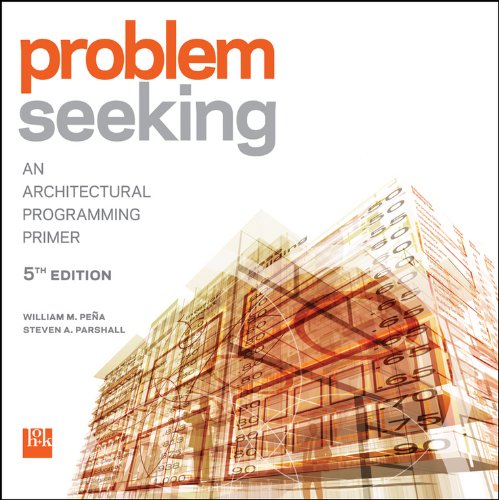 Problem seeking: an architectural programming primer – 5th Edition