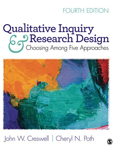 Qualitative Inquiry and Research Design: Choosing Among Five Approaches 4th Edition