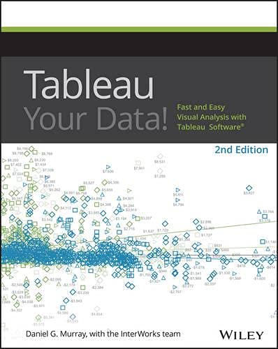 Tableau Your Data!: Fast and Easy Visual Analysis with Tableau Software – 2nd Edition