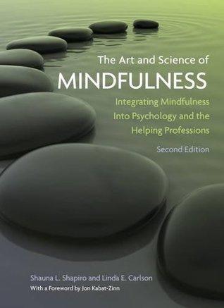 The Art And Science Of Mindfulness Integrating Mindfulness Into Psychology And The Helping Professions 2Nd Edition