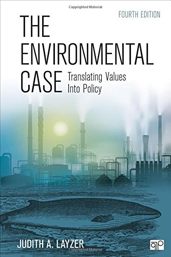 The Environmental Case: Translating Values Into Policy – 4th Edition