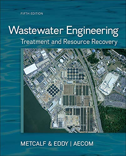 Wastewater Engineering: Treatment and Resource Recovery – 5th Edition
