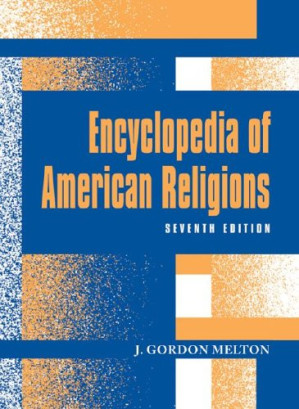 Encyclopedia of American Religions, 7th edition 2003 By J. Gordon Melton Thompson Gale