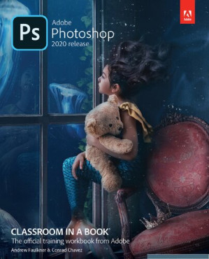 Adobe Photoshop Classroom in a Book (2020 release) – Andrew Faulkner, Conrad Chavez