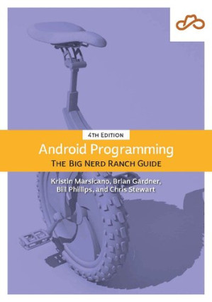 Android Programming: The Big Nerd Ranch Guide (Big Nerd Ranch Guides) – Bill Phillips, Chris Stewart, Kristin Marsicano, Brian Gardner