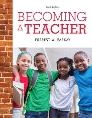 Becoming a Teacher, Enhanced Pearson eText with Loose-Leaf Version - Forrest W. Parkay