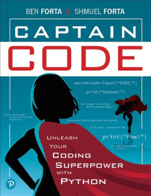 Captain Code – Unleash Your Coding Superpower with Python – Ben Forta, Shmuel Forta – 9780137653577-1