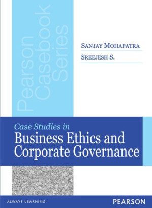 Case Studies in Business Ethics and Corporate Governance – Sanjay Mohapatra, Sreejesh S.