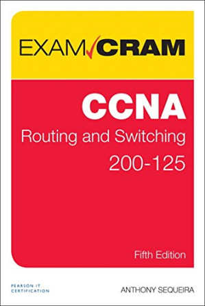 CCNA Routing and Switching 200-125 exam Cram, 5th edition - Anthony Sequeira