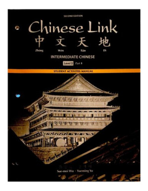 Chinese Link: Intermediate Chinese, Level 2 Part 1 - Student Activities Manual - Sue-Mei Wu, Yueming Wu